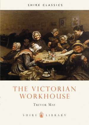 The Victorian Workhouse de Trevor May