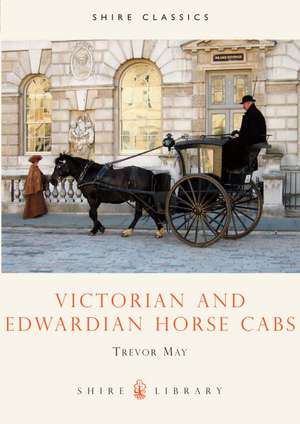 Victorian and Edwardian Cabs de Trevor May