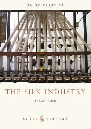 SILK INDUSTRY 2/E de Sarah Bush