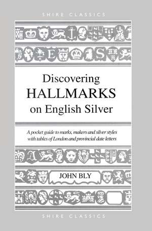 Discovering Hallmarks on English Silver de John Bly