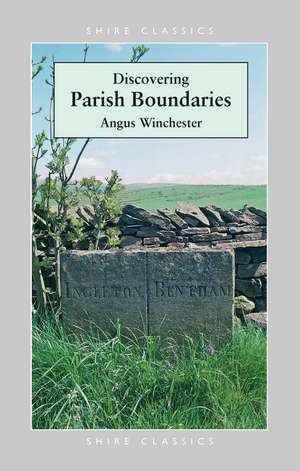 Discovering Parish Boundaries de Angus Winchester