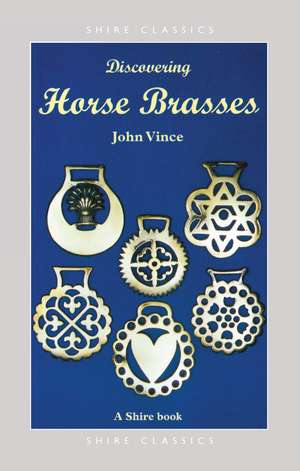 Discovering Horse Brasses de John Vince