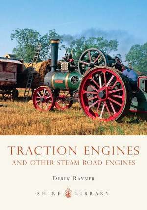 Traction Engines and Other Steam Road Engines de Derek A. Rayner