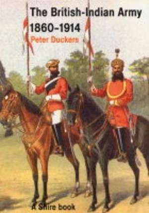 Duckers, P: The British-Indian Army, 1860-1914 de Peter Duckers