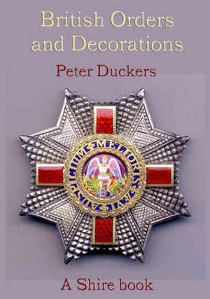 British Orders and Decorations de Peter Duckers