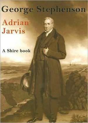 George Stephenson de Dr. Adrian Jarvis