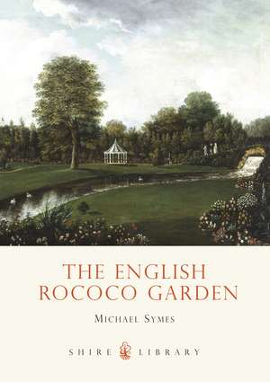 The English Rococo Garden de Michael Symes