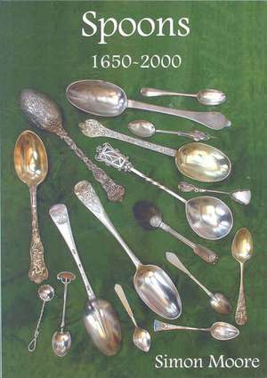 Spoons 1650-2000 de Simon Moore