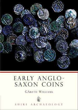 Early Anglo-Saxon Coins de Gareth Williams