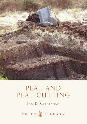 Peat and Peat Cutting de Ian Rotherham