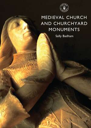 Medieval Church and Churchyard Monuments de Sally Badham