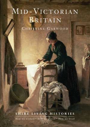 Mid-Victorian Britain: 1850–1889 de Christine Garwood