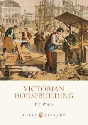 Victorian Housebuilding de Kit Wedd