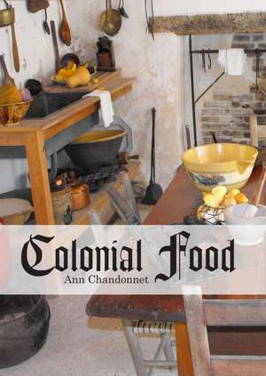 Colonial Food de Ann Chandonnet