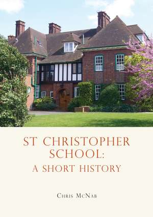 St Christopher School: A Short History de Chris McNab