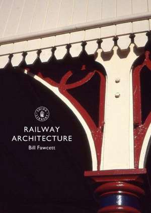 Railway Architecture de Bill Fawcett