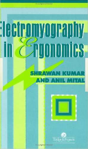 Electromyography In Ergonomics de Shrawan Kumar