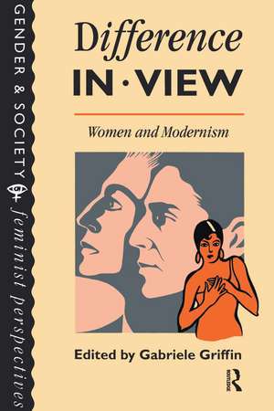 Difference In View: Women And Modernism de Gabriele Griffin