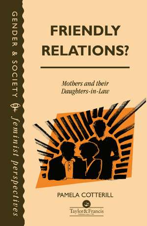 Friendly Relations?: Mothers And Their Daughters-In-Law de Pamela Cotterill
