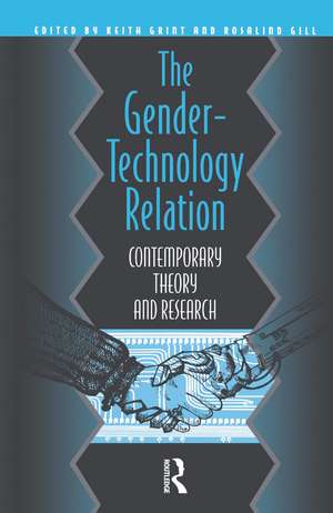 The Gender-Technology Relation: Contemporary Theory And Research: An Introduction de Rosalind Gill