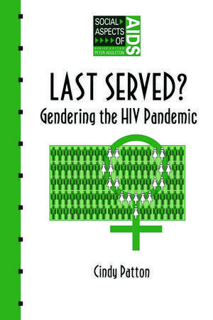 Last Served?: Gendering the HIV Pandemic de Cindy Patton