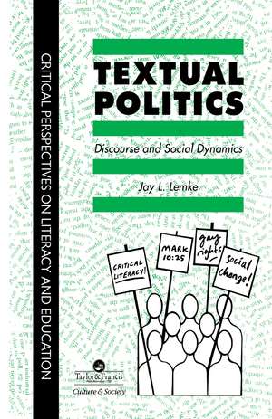 Textual Politics: Discourse And Social Dynamics de Jay L. Lemke