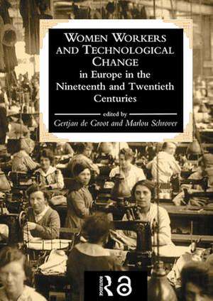 Women Workers And Technological Change In Europe In The Nineteenth And twentieth century de Gertjan De Groot