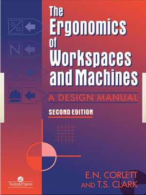 The Ergonomics Of Workspaces And Machines: A Design Manual de E. N. Corlett