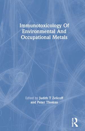 Immunotoxicology Of Environmental And Occupational Metals de Judith T Zelicoff