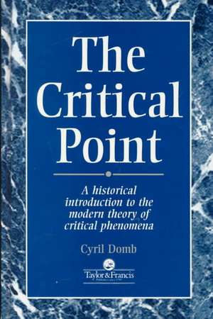 The Critical Point: A Historical Introduction To The Modern Theory Of Critical Phenomena de C Domb