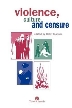 Violence, Culture And Censure de Professor Colin Sumner