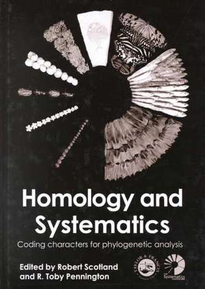 Homology and Systematics: Coding Characters for Phylogenetic Analysis de Robert Scotland