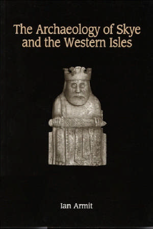 The Archaeology of Skye and the Western Isles: Paragraph Volume 18 Number 1 de Ian Armit