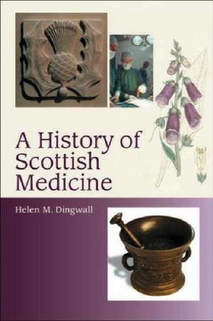 A History of Scottish Medicine de Helen Dingwell