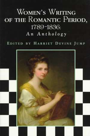 Women's Writing of the Romantic Period 1789-1836 de Harriet Devine Jump