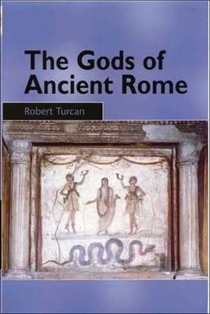 The Gods of Ancient Rome de Robert Turcan