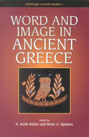 Word and Image in Ancient Greece: Urban and Rural Through the Centuries de N. Keith Rutter