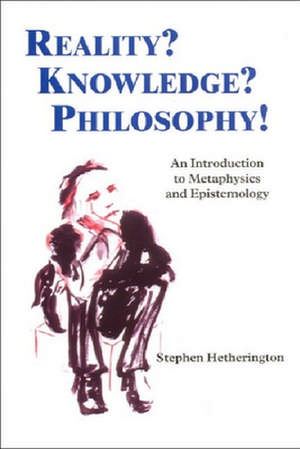 Reality? Knowledge? Philosophy! de Stephen Cade Hetherington