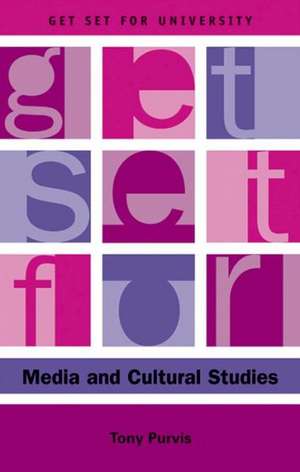 Get Set for Media and Cultural Studies de Tony Purvis