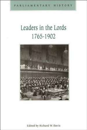 Leaders in the Lords 1765-1902 de Richard W. Davis