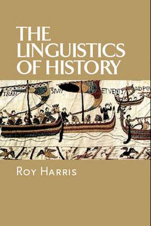 The Linguistics of History de Roy Harris