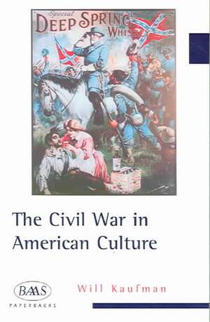 The Civil War in American Culture: An Oral History of the University of Strathclyde de Will Kaufman