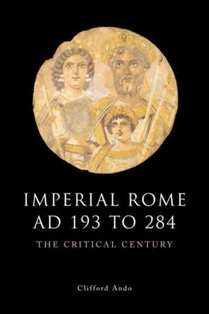 Imperial Rome Ad 193 to 284 de Clifford Ando