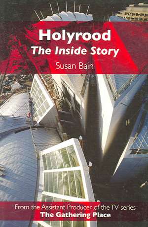 Holyrood: The Inside Story de Susan Bain