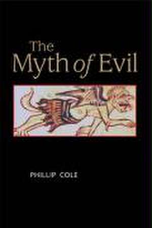 The Myth of Evil de Phillip Cole