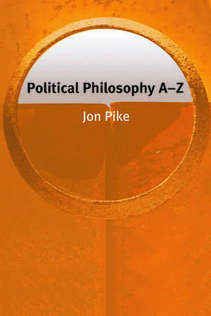 Political Philosophy A-Z de Jon Pike