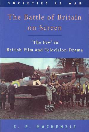 The Battle of Britain on Screen de S. P. MacKenzie