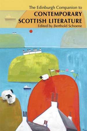 The Edinburgh Companion to Contemporary Scottish Literature de Berthold Schoene