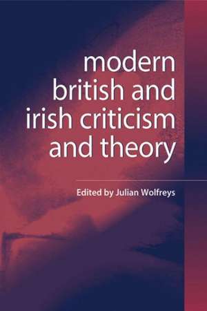 Modern British and Irish Criticism and Theory de Julian Wolfreys