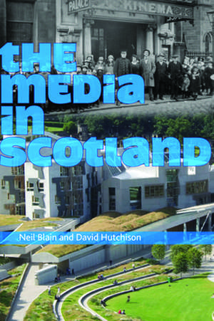 The Media in Scotland de Neil Blain